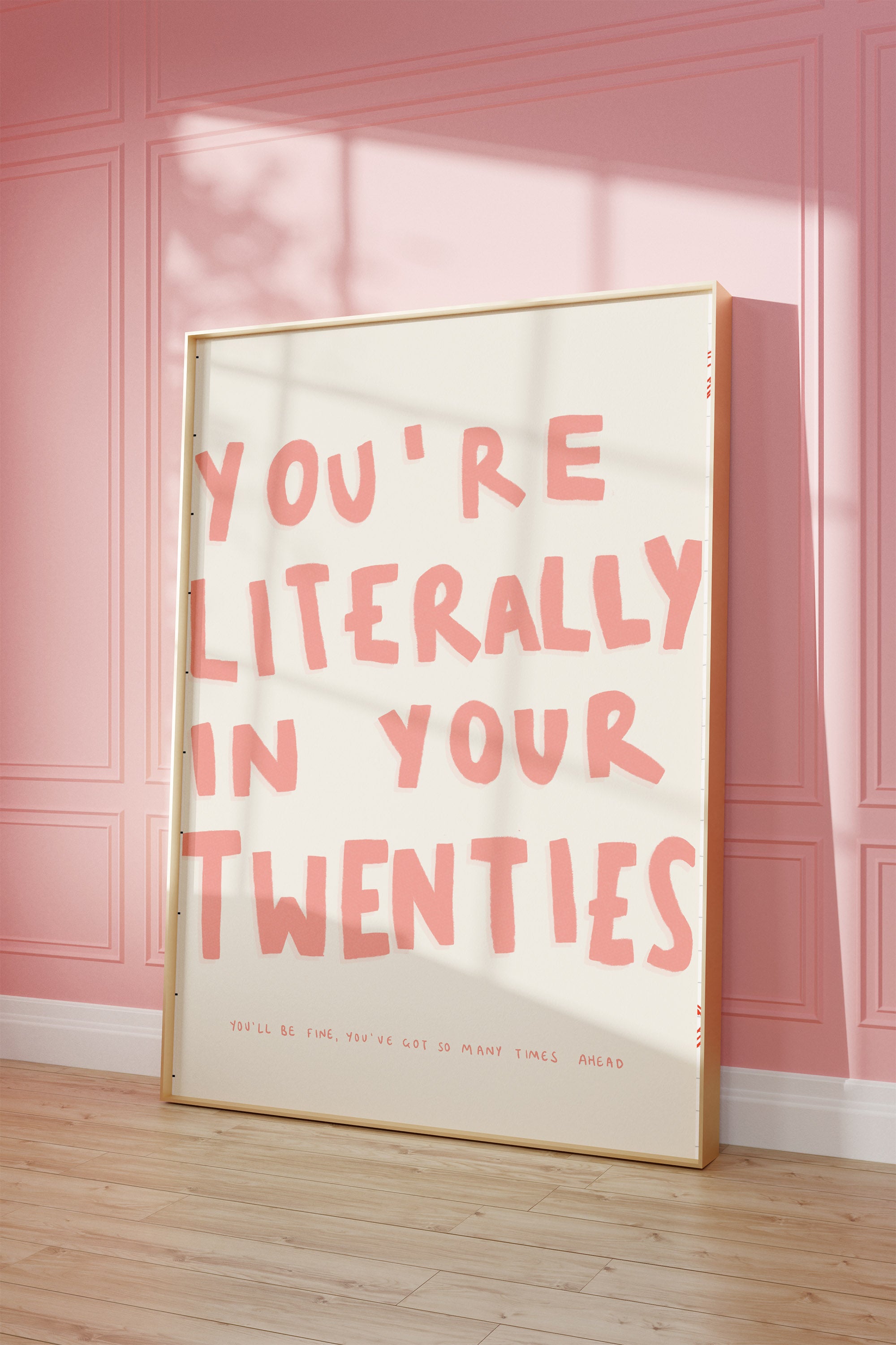 You're Literally In Your Twenties Print