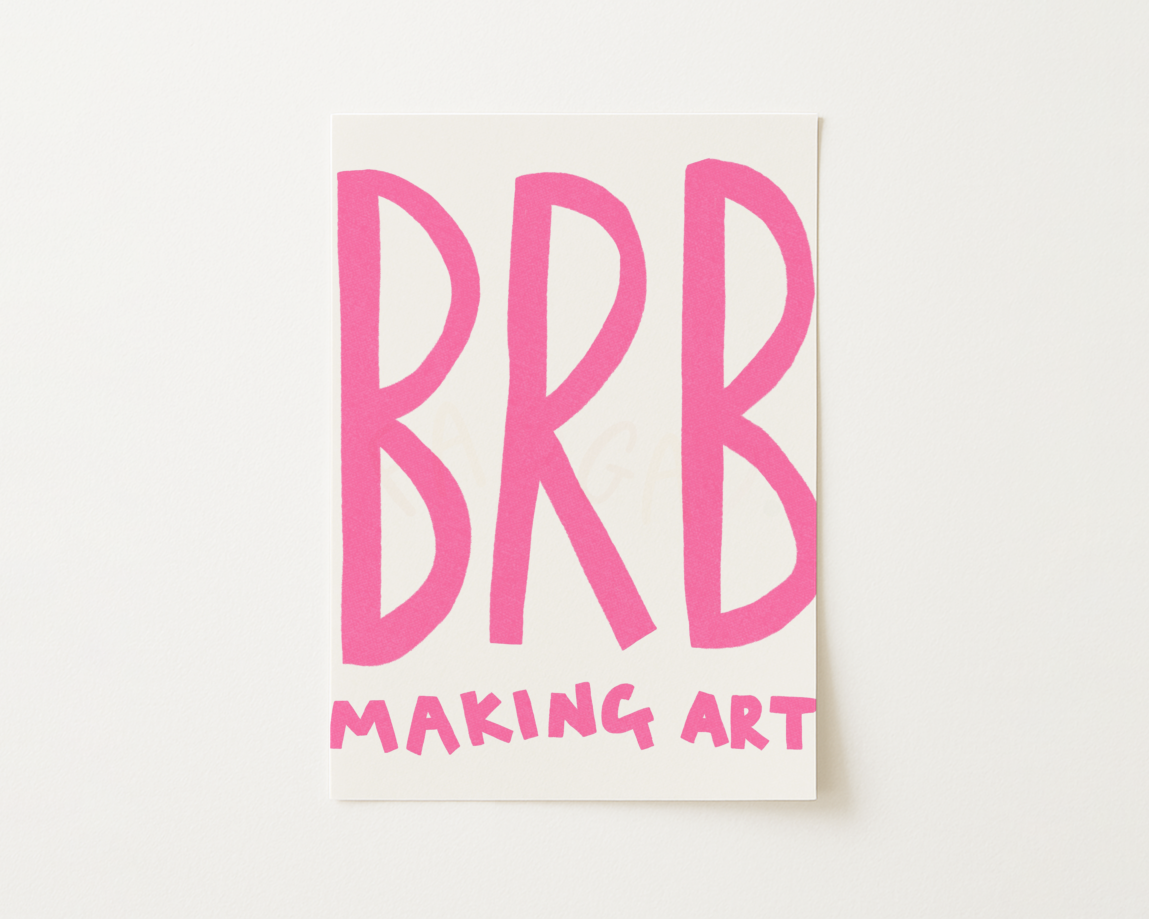 Brb Making Art Print
