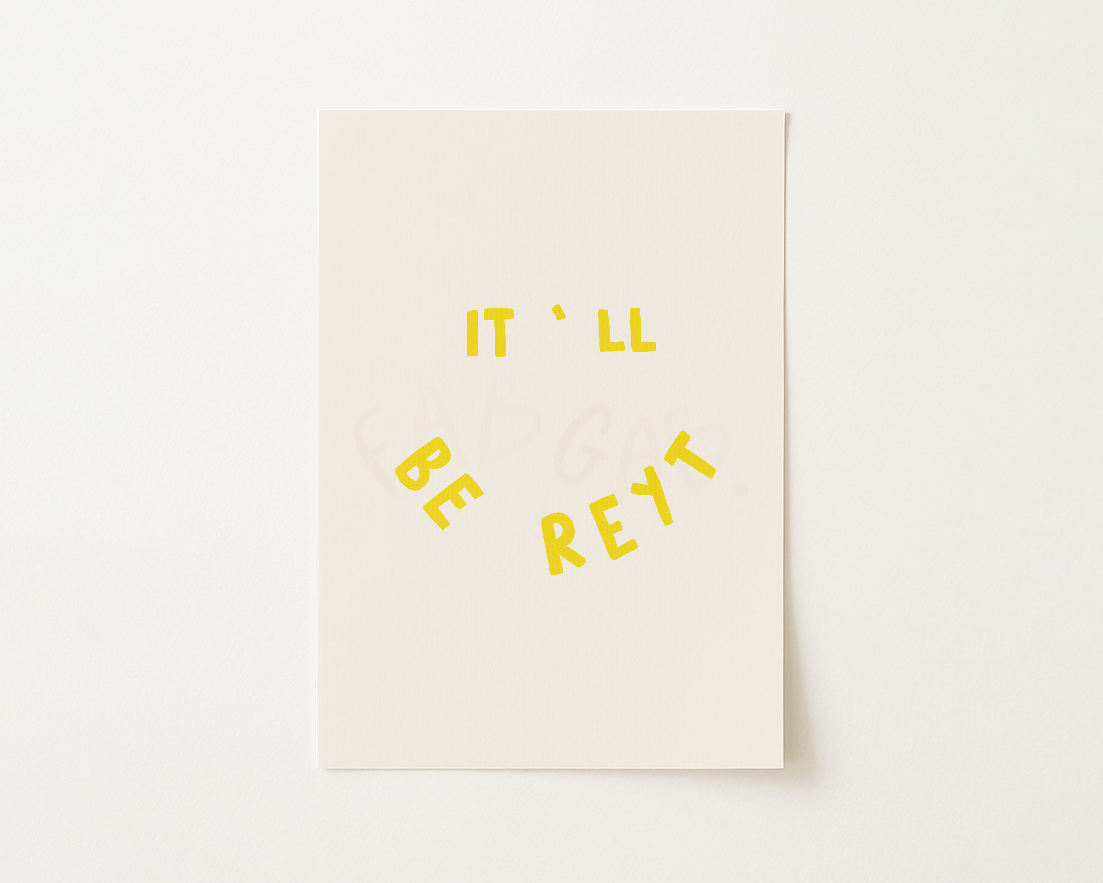 It'll Be Reyt Print