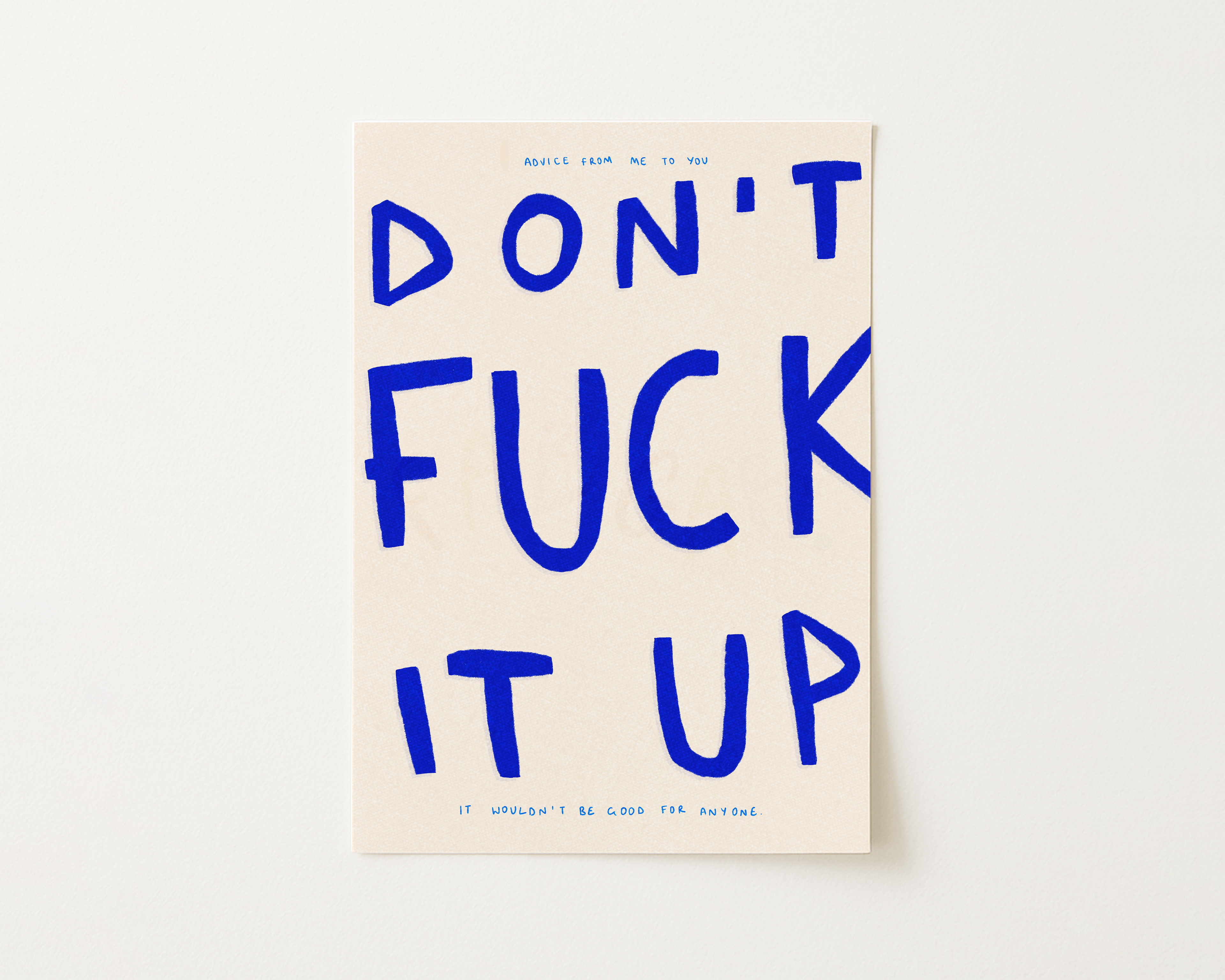Don't Fuck It Up Print