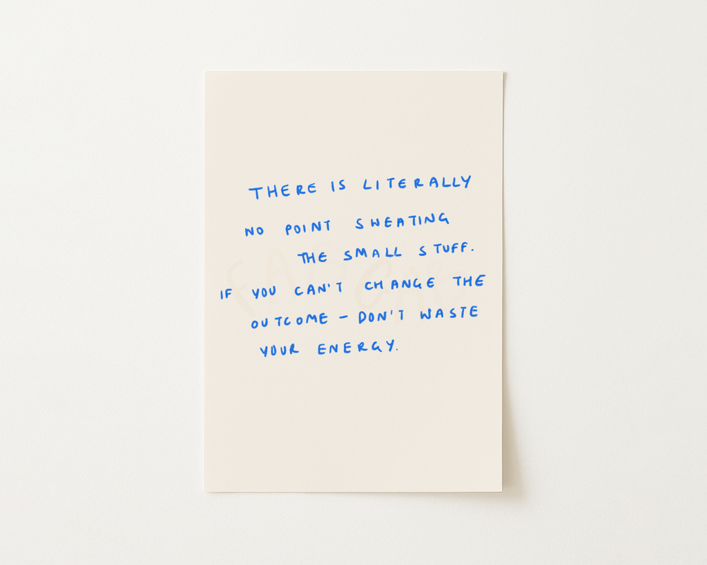 Sweating Small Stuff Handwritten Quote Print