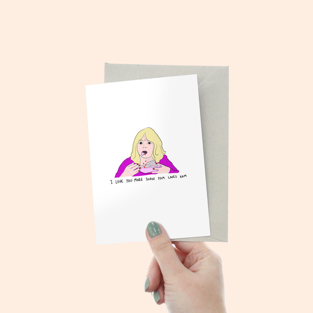 I Love You More Than Pam Loves Ham Card