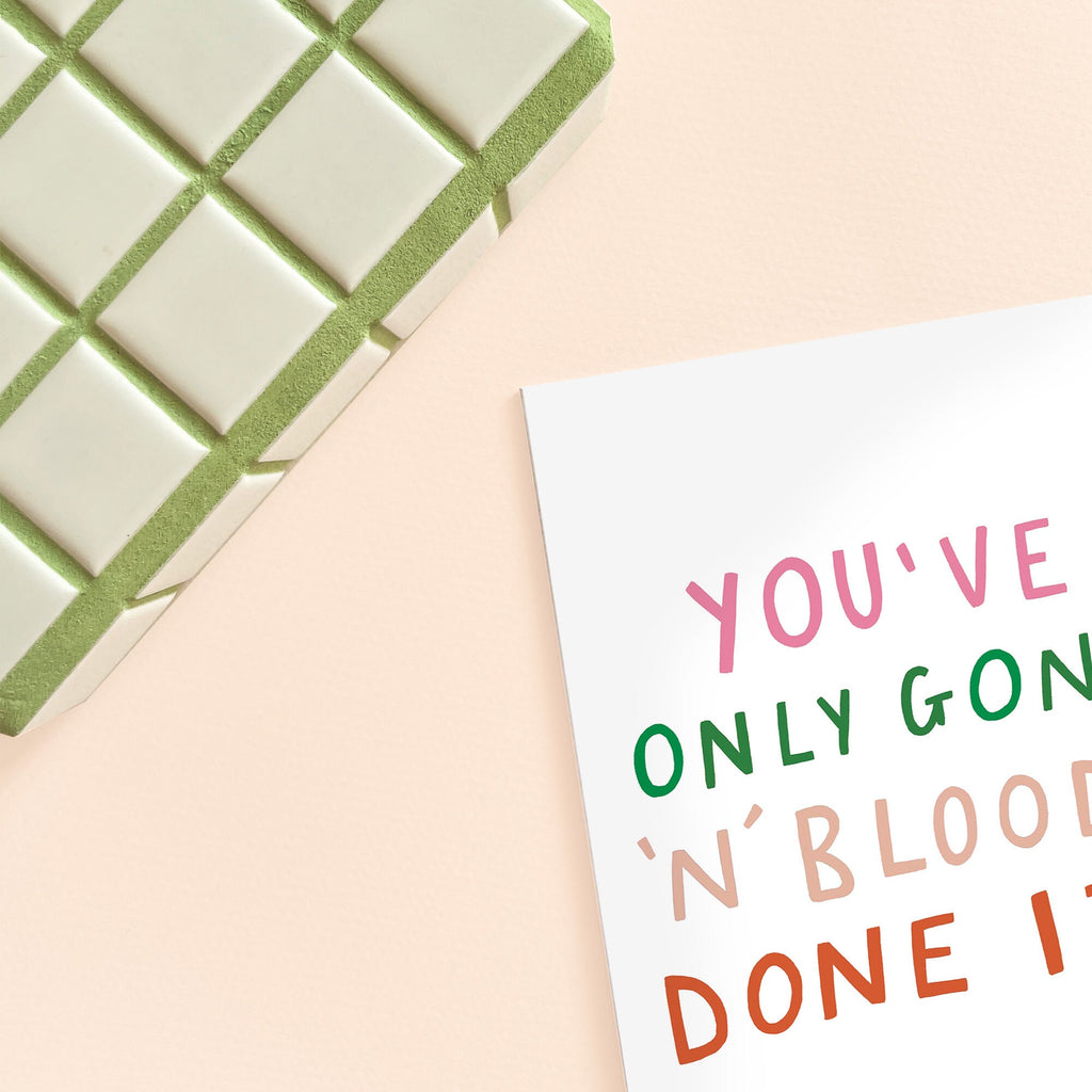 You've Only Gone and Bloody Done It Card